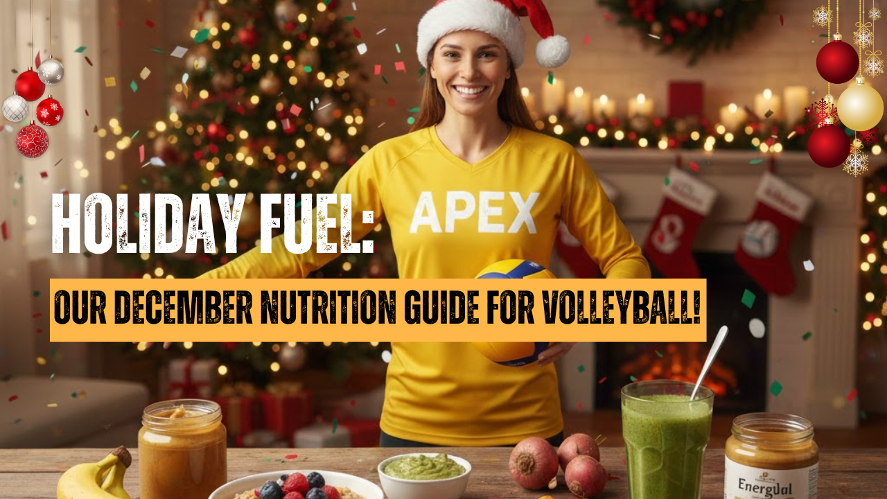 π Holiday Fuel: Your December Nutrition Guide for Volleyball!