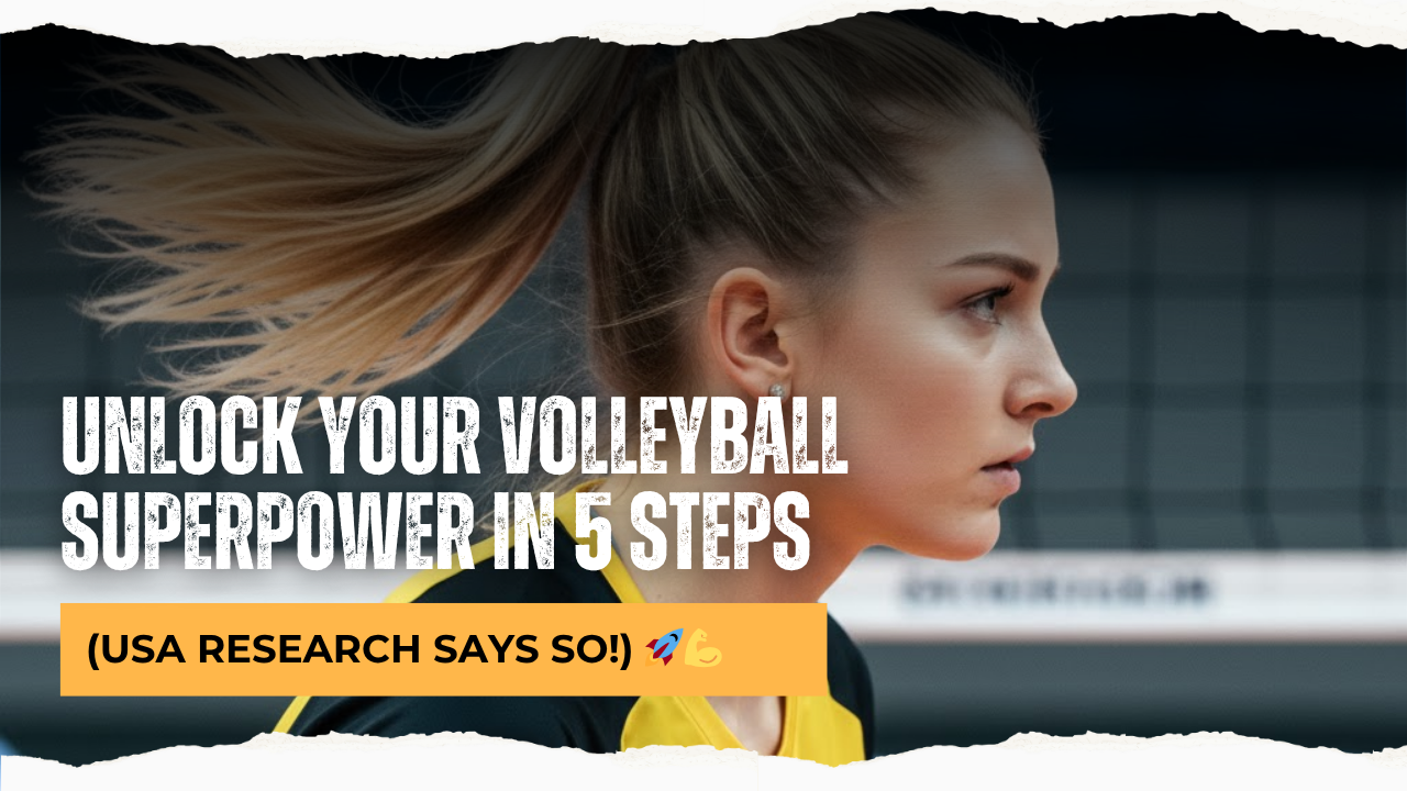 Unlock Your Volleyball Superpower in 5 Steps